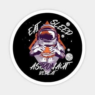 Eat Sleep Astronaut Repeat Magnet